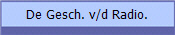 De Gesch. v/d Radio.