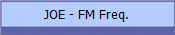 JOE - FM Freq.