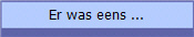 Er was eens ...