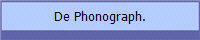 De Phonograph.
